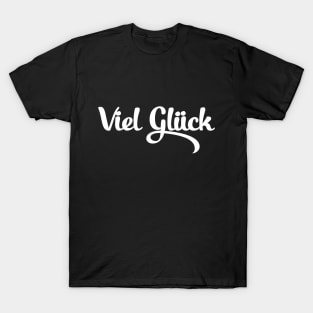 Viel Glück T-Shirt